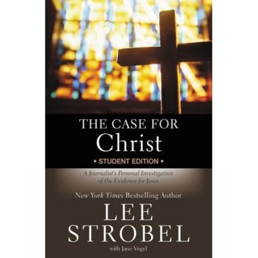 The Case for Christ Student Edition: A Journalist's Personal Investigation of th